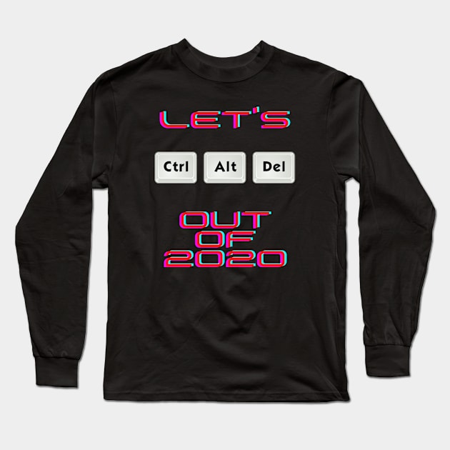 Let's Ctr Alt Delete out of 2020 Long Sleeve T-Shirt by Harlequins Bizarre